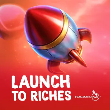 Launch to Riches